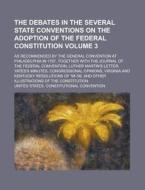 The Debates in the Several State Conventions on the Adoption of the Federal Constitution; As Recommended by the General Convention at Philadelphia in di United States Convention edito da Rarebooksclub.com