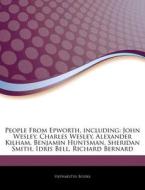 People From Epworth, Including: John Wes di Hephaestus Books edito da Hephaestus Books