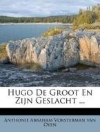 Hugo de Groot En Zijn Geslacht ... edito da Nabu Press