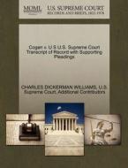 Cogen V. U S U.s. Supreme Court Transcript Of Record With Supporting Pleadings di Charles Dickerman Williams, Additional Contributors edito da Gale Ecco, U.s. Supreme Court Records