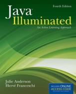 Java Illuminated: An Active Learning Approach di Julie Anderson, Herve J. Franceschi edito da JONES & BARTLETT PUB INC