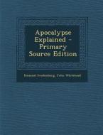 Apocalypse Explained di Emanuel Swedenborg, John Whitehead edito da Nabu Press