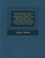 Genealogical History of the Town of Reading, Mass., Including the Present Towns of Wakefield, Reading, and North Reading, with Chronological and Histo di Lilley Eaton edito da Nabu Press
