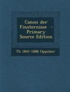 Canon Der Finsternisse di Th 1841-1886 Oppolzer edito da Nabu Press