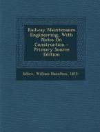 Railway Maintenance Engineering, with Notes on Construction edito da Nabu Press