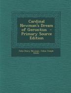 Cardinal Newman's Dream of Gerontius - Primary Source Edition di John Henry Newman, Julius Joseph Gliebe edito da Nabu Press