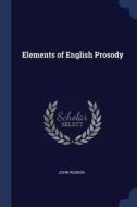 Elements Of English Prosody di John Ruskin edito da Sagwan Press