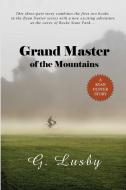Grand Master Of The Mountains di Author G. Lusby edito da Lulu.com