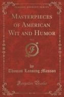 Masterpieces Of American Wit And Humor, Vol. 3 (classic Reprint) di Thomas Lansing Masson edito da Forgotten Books