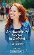 An American Doctor in Ireland: Celebrate St. Patrick's Day with an Irresistible Irish Surgeon in This Captivating Medical Romance! di Karin Baine edito da HARLEQUIN SALES CORP