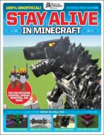 Stay Alive in Minecraft! di Future Publishing edito da SCHOLASTIC
