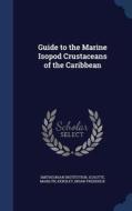 Guide To The Marine Isopod Crustaceans Of The Caribbean di Smithsonian Institution, Marilyn Schotte, Brian Frederick Kensley edito da Sagwan Press