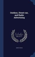 Outdoor, Street-car, And Radio Advertising di John T Hoyle edito da Sagwan Press