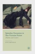 Epistolary Encounters in Neo-Victorian Fiction di K. Brindle edito da Palgrave Macmillan
