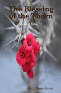 The Blessing of the Thorn- second edition di J. David Jones edito da Lulu.com