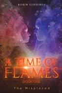 A Time Of Flames - Book One di Robin Giddings edito da Austin Macauley Publishers