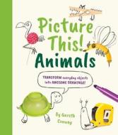Picture This! Animals: Transform Everyday Objects Into Awesome Drawings! di William Potter edito da ARCTURUS ED