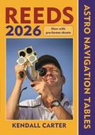 Reeds Astro Navigation Tables 2026 di Kendall Carter edito da Bloomsbury Publishing PLC