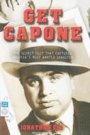 Get Capone: The Secret Plot That Captured America's Most Wanted Gangster di Jonathan Eig edito da Tantor Audio