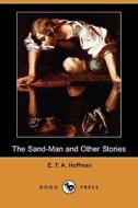 The Sand-man And Other Stories (dodo Press) di E T A Hoffmann edito da Dodo Press
