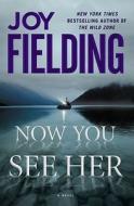 Now You See Her di Joy Fielding edito da Atria Books