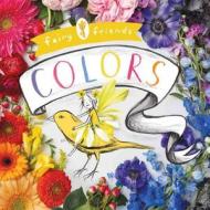 Fairy Friends: A Colors Primer di Merrilee Liddiard edito da Gibbs Smith