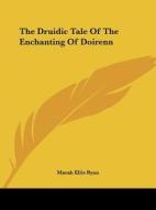 The Druidic Tale Of The Enchanting Of Doirenn di Marah Ellis Ryan edito da Kessinger Publishing, Llc