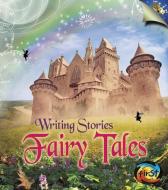 Fairy Tales: Writing Stories di Anita Ganeri edito da CAPSTONE PR