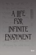 A Life For Infinite Enjoyment di Brett edito da AuthorHouse