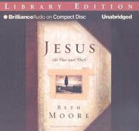 Jesus, the One and Only di Beth Moore edito da Brilliance Audio