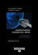 Understanding Evangelical Media (1 Volume Set) di Robert Herbert Woods Jr., Schultze Quentin J. edito da Readhowyouwant.com Ltd