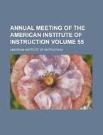 Annual Meeting Of The American Institute di America Instruction edito da Rarebooksclub.com