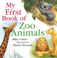 My First Book of Zoo Animals di Mike Unwin edito da Bloomsbury Publishing PLC