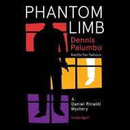 Phantom Limb: A Daniel Rinaldi Mystery di Dennis Palumbo edito da Blackstone Audiobooks