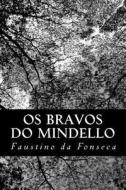 OS Bravos Do Mindello: Romance Historico di Faustino Da Fonseca edito da Createspace