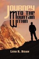 Journey to the Mountain Within: Healing Today's Youth di Luis R. Ruan edito da Createspace