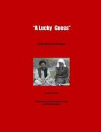 A Lucky Guess: In the Search for Bin Laden di MR Philip D. Lehrer edito da Createspace