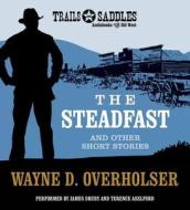The Steadfast and Other Short Stories di Wayne D. Overholser edito da Trails & Saddles