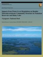 Impacts from Water-Level Regulation on Benthic Macroinvertebrate Community Structure in Namakan Reservoir and Rainy Lake: Voyageurs National Park di Dr Daniel C. McEwen, Dr Malcolm G. Butler edito da Createspace