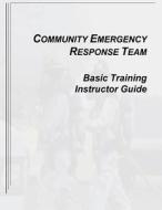 Community Emergency Response Team Basic Training Instructor Guide di U. S. Department of Homeland Security, Federal Emergency Management Agency edito da Createspace