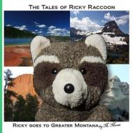 Ricky Goes to Greater Montana: Ricky Goes to Yellowstone & Glacier National Parks, Devils Tower & Mount Rushmore di M. Moose edito da Createspace