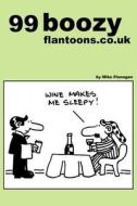 99 Boozy Flantoons.Co.UK: 99 Great and Funny Cartoons about Pubs and Drinking di Mike Flanagan edito da Createspace