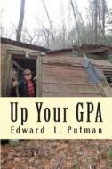 Up Your Gpa: How Language Works and What to Do about It di MR Edward L. Putman edito da Createspace