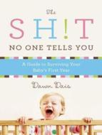 The Sh!t No One Tells You: A Guide to Surviving Your Baby's First Year di Dawn Dais edito da Tantor Audio