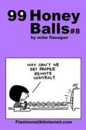 99 Honeyballs #8: 99 Great and Funny Cartoons. di Mike Flanagan edito da Createspace