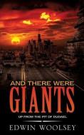 And There Were Giants: Up from the Pit of Dudael di Edwin Woolsey edito da XULON PR