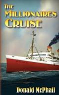 The Millionaires Cruise di Donald McPhail edito da Createspace