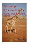 Kenia - Wieder Ein Interessantes Reiseland di Klaus Metzger edito da Createspace