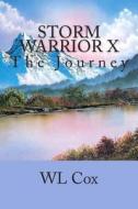 Storm Warrior X: The Journey di Wl Cox edito da Createspace