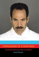 Confessions of a Soup Nazi di Larry Thomas edito da Xlibris